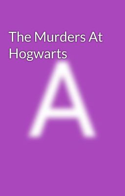 The Murders At Hogwarts