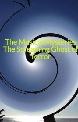 The Musical Mysteries The Screaming Ghost of Terror