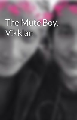 The Mute Boy. Vikklan