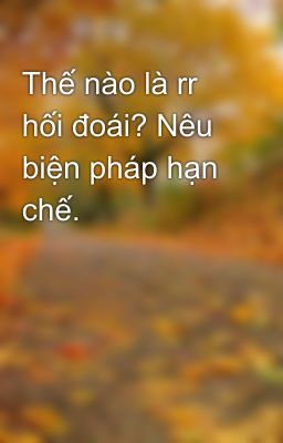 Thế nào là rr hối đoái? Nêu biện pháp hạn chế.