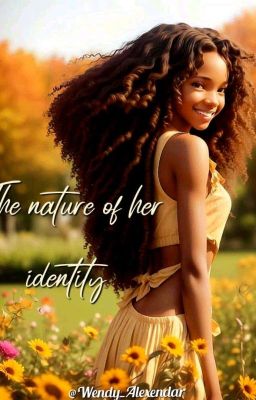 THE NATURE OF HER IDENTITY 