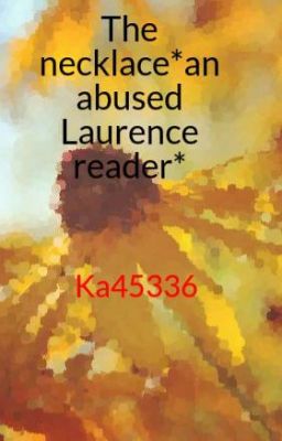 The necklace*an abused Laurence reader*