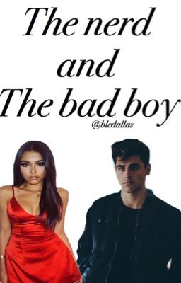 The nerd and the bad boy➵M.B&J.G