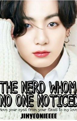 The Nerd Whom No One Noticed |Jeon Jungkook|