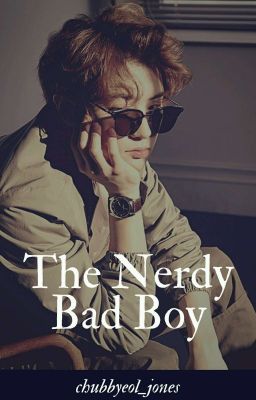 THE NERDY BAD BOY (COMPLETED) ( CHANBAEK / BAEKYEOL ) 