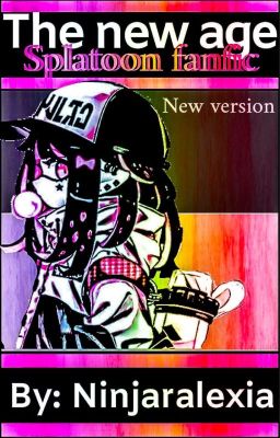 The new age | Splatoon fanfiction + correction et réécriture complète | [FR]