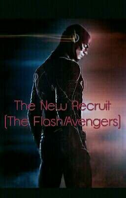 The New Recruit (The Flash/Avengers) Watty's 2017