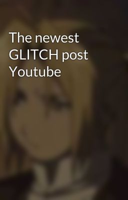 The newest GLITCH post Youtube