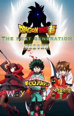 The Next Generation [REBORN] (MHA x RWBY x DxD x Male Saiyan Reader)