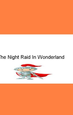 The Night Raid In Wonderland