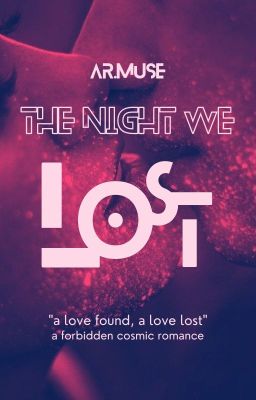 The Night We Lost | a forbidden cosmic romance ✔