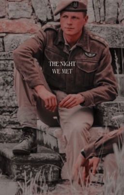 ➤ THE NIGHT WE MET ⤞ BILL FRASER | SAS ROGUE HEROES