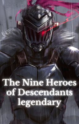 The Nine Heroes of Descendants Legendary. |DxD X OC's| (ON HOLD)