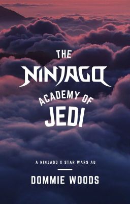 the ninjago academy of jedi | star wars/ninjago au