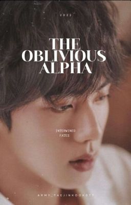 The Oblivious Alpha| TAEJINKOOK|