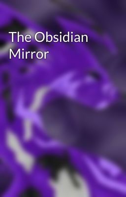 The Obsidian Mirror