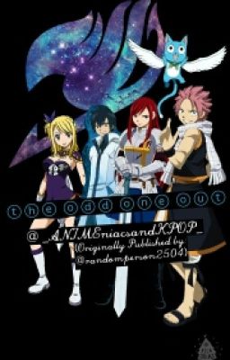 The Odd One Out (A Fairy Tail Fanfic)