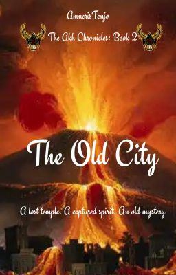 The Old City WATTPAD VERSION [The Akh Chronicles: Book 2] {HIATUS}