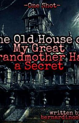 The Old House of My Great Grandmother Has a Secret