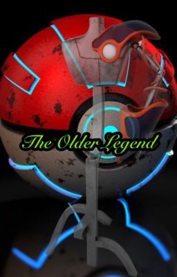 The Older Legend (Pokemon Fanfic)