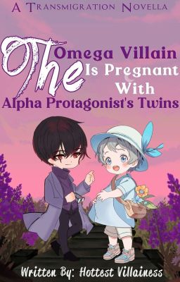 The Omega Villain Is Pregnant With The Alpha Protagonist's Twins[Short Ver]✓