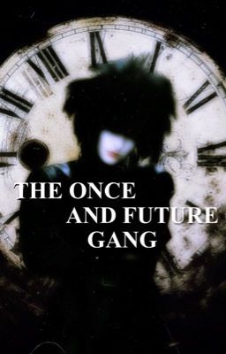 The Once and Future Gang