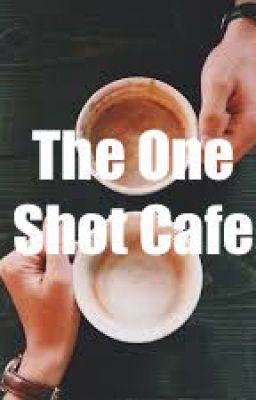 The One Shot Café