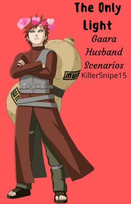 The Only Light [Gaara Husband Scenarios]