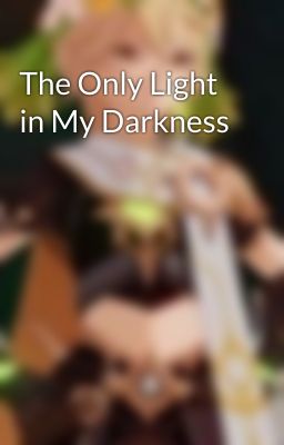 The Only Light in My Darkness