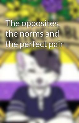 The opposites, the norms and the perfect pair