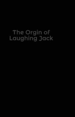 The Orgin of Laughing Jack