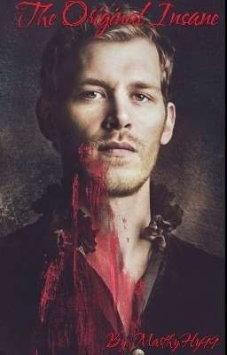 The Original Insane~Klaus Mikaelson 