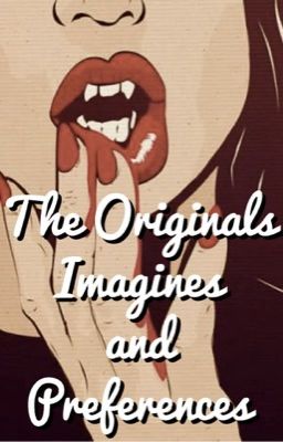 The Originals Imagines/Preferences