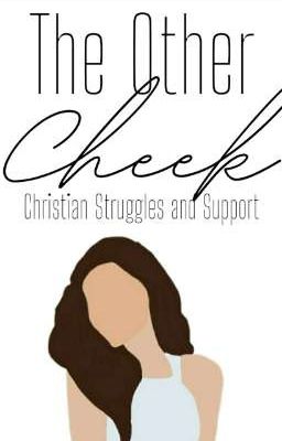 The Other Cheek |Christian Struggles & Support|