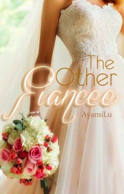 The Other Fiancée (Very Slow Update)