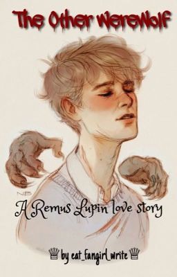 The Other Werewolf  ►Remus Lupin Love Story◄