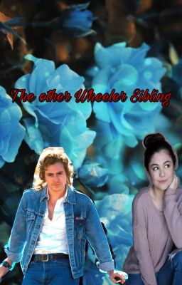 The other Wheeler Sibling- Stranger things Fanfic