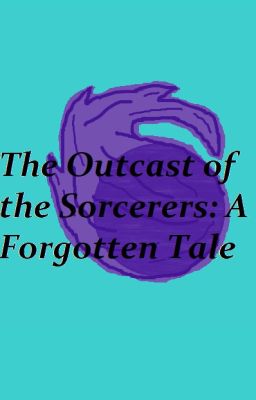 The Outcast of the Sorcerers : A Forgotten Tale