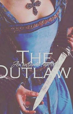 The Outlaw (Outlander Fanfiction With A Twist)