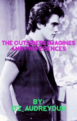 The Outsiders Imagines and Preferences 