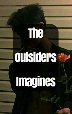 The Outsiders Imagines/Preferences!