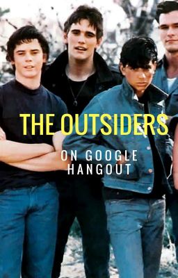 The Outsiders on Google Hangout