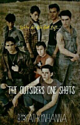 The Outsiders One Shots