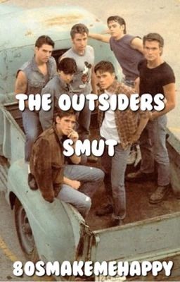 The Outsiders Smut pt.2