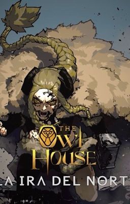 The owl house : LA IRA DEL NORTE 