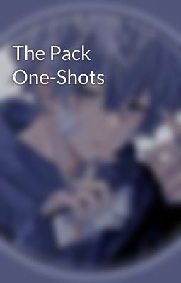 The Pack One-Shots 