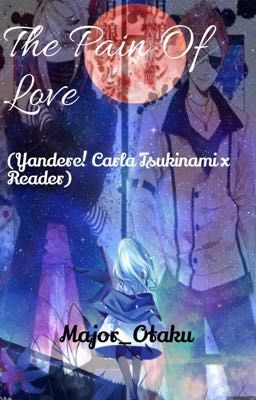 The Pain Of Love(Yandere! Carla Tsukinamki x Reader X Diabolik Lovers)