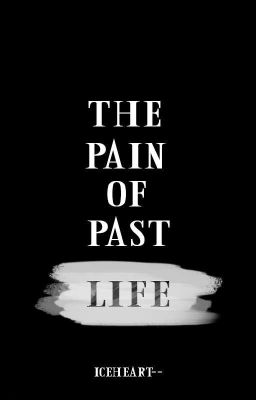 The pain of past life