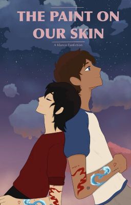 The Paint On Our Skin (A Klance Fanfiction)