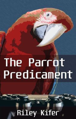 The Parrot Predicament